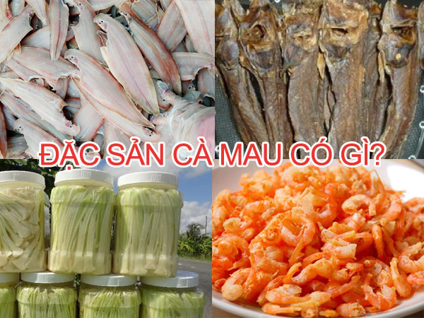 Cà Mau có những đặc sản gì? nên mua món gì về làm quà?